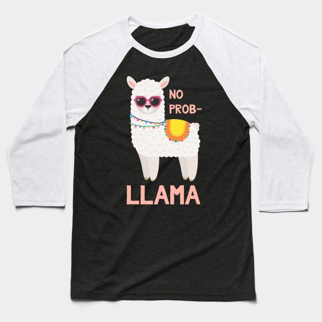 No Prob Llama - Funny Llama Baseball T-Shirt by kdpdesigns